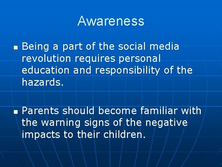 Awareness n n Being a part of the social media revolution requires personal education