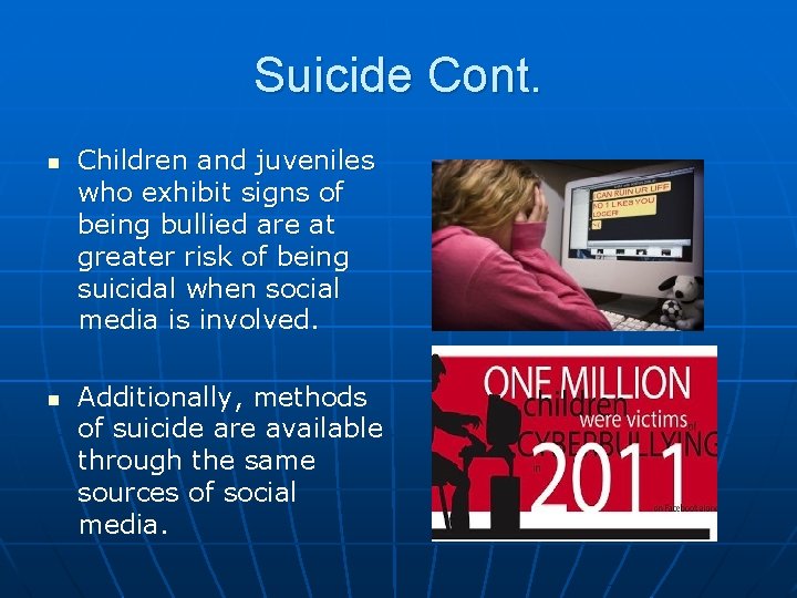 Suicide Cont. n n Children and juveniles who exhibit signs of being bullied are