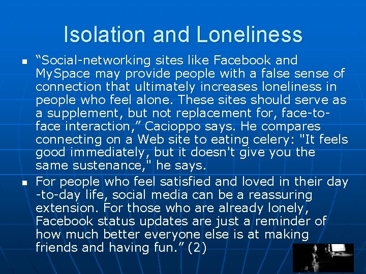 Isolation and Loneliness n n “Social-networking sites like Facebook and My. Space may provide