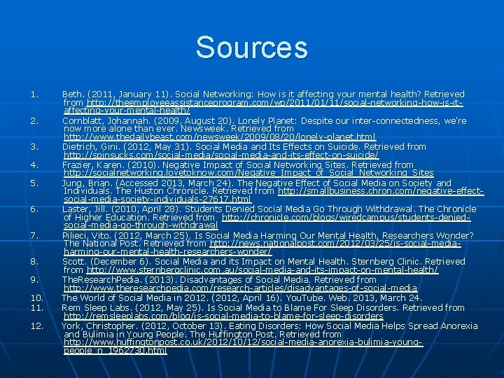 Sources 1. Beth. (2011, January 11). Social Networking: How is it affecting your mental