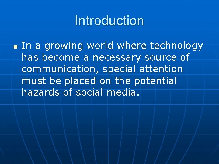 Introduction n In a growing world where technology has become a necessary source of