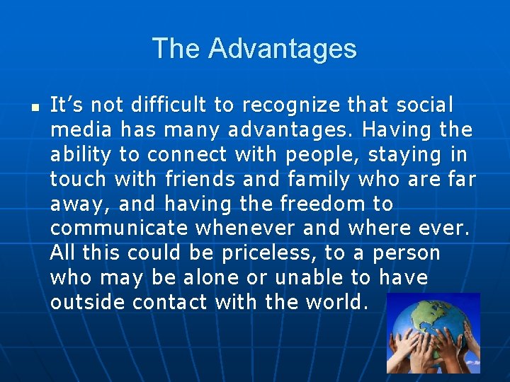 The Advantages n It’s not difficult to recognize that social media has many advantages.