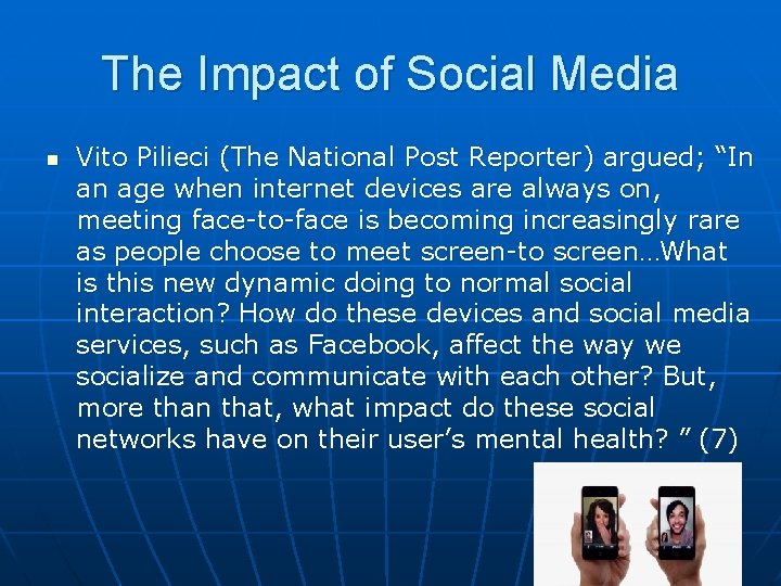 The Impact of Social Media n Vito Pilieci (The National Post Reporter) argued; “In