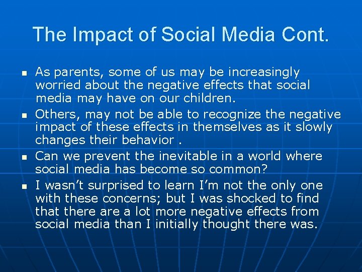 The Impact of Social Media Cont. n n As parents, some of us may