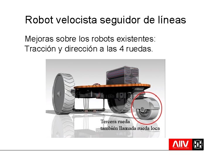 Robot velocista seguidor de líneas Mejoras sobre los robots existentes: Tracción y dirección a