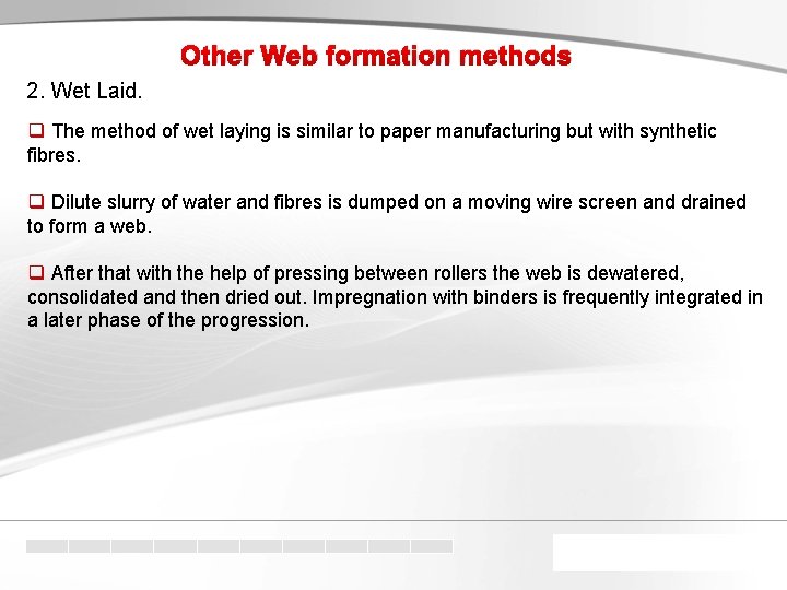 Other Web formation methods 2. Wet Laid. q The method of wet laying is