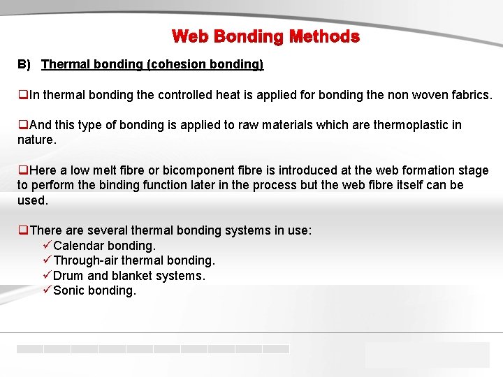 Web Bonding Methods B) Thermal bonding (cohesion bonding) q. In thermal bonding the controlled