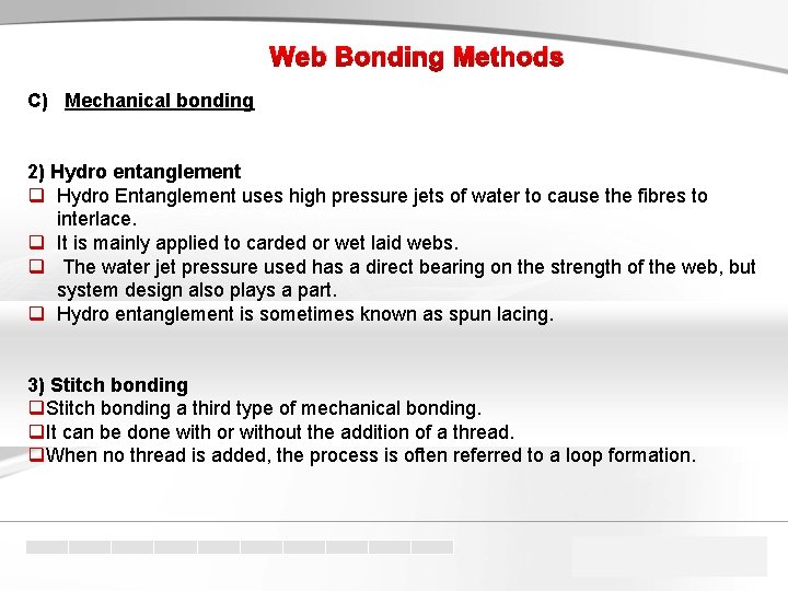 Web Bonding Methods C) Mechanical bonding 2) Hydro entanglement q Hydro Entanglement uses high