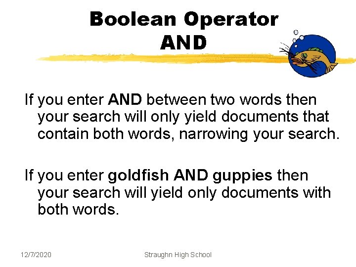 Boolean Operator AND If you enter AND between two words then your search will Boolean Operator AND If you enter AND between two words then your search will