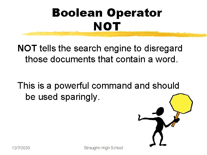 Boolean Operator NOT tells the search engine to disregard those documents that contain a Boolean Operator NOT tells the search engine to disregard those documents that contain a