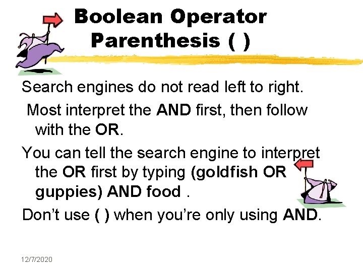 Boolean Operator Parenthesis ( ) Search engines do not read left to right. Most Boolean Operator Parenthesis ( ) Search engines do not read left to right. Most