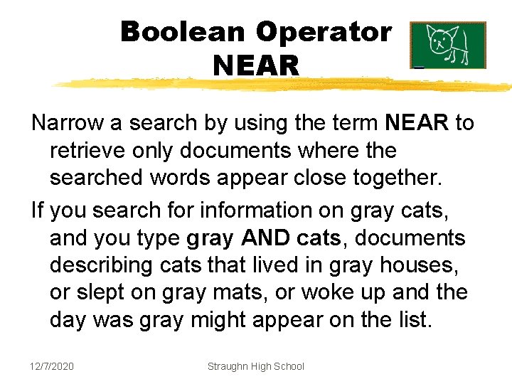 Boolean Operator NEAR Narrow a search by using the term NEAR to retrieve only Boolean Operator NEAR Narrow a search by using the term NEAR to retrieve only