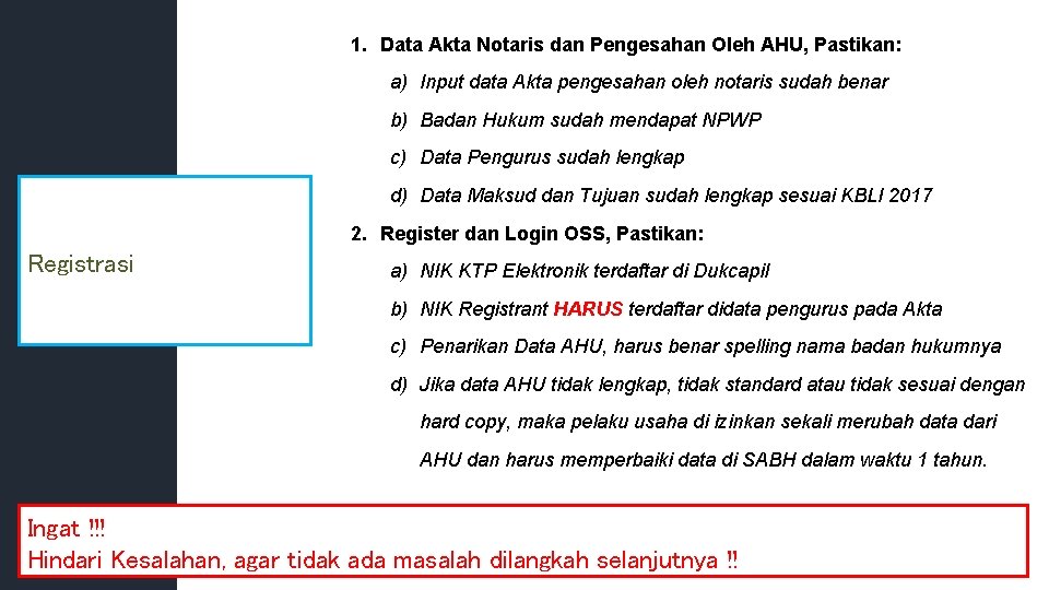 1. Data Akta Notaris dan Pengesahan Oleh AHU, Pastikan: a) Input data Akta pengesahan