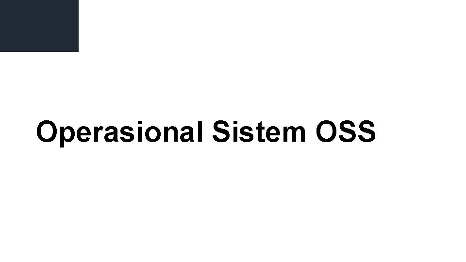 24 Operasional Sistem OSS 