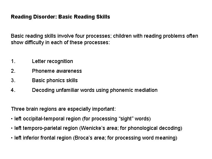 Reading Disorder: Basic Reading Skills Basic reading skills involve four processes; children with reading