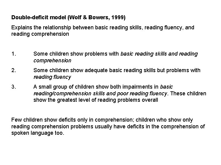 Double-deficit model (Wolf & Bowers, 1999) Explains the relationship between basic reading skills, reading