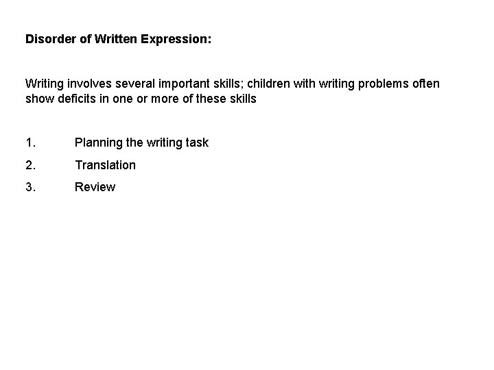 Disorder of Written Expression: Writing involves several important skills; children with writing problems often