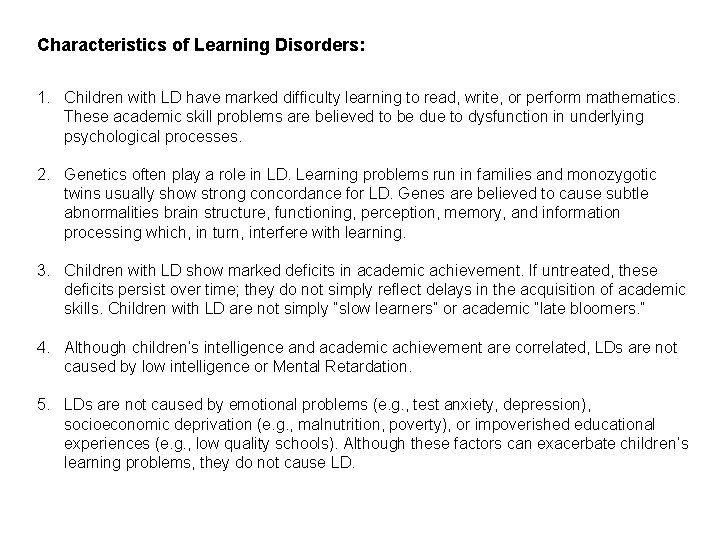 Characteristics of Learning Disorders: 1. Children with LD have marked difficulty learning to read,
