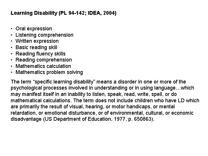 Learning Disability (PL 94 -142; IDEA, 2004) • • Oral expression Listening comprehension Written