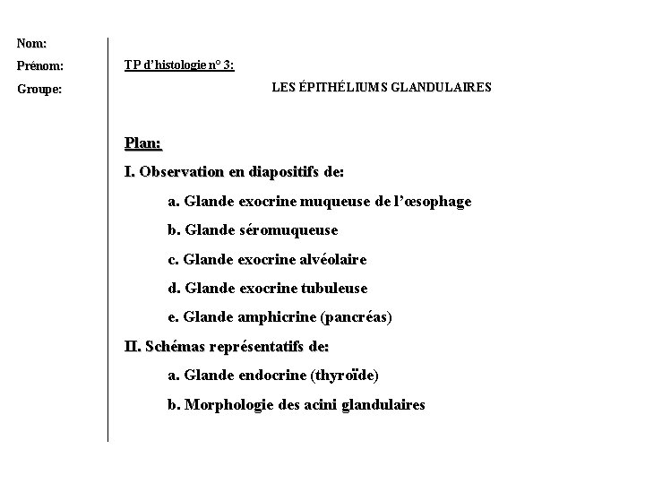 Nom: Prénom: TP d’histologie n° 3: LES ÉPITHÉ PITH LIUMS GLANDULAIRES Groupe: Plan: I.