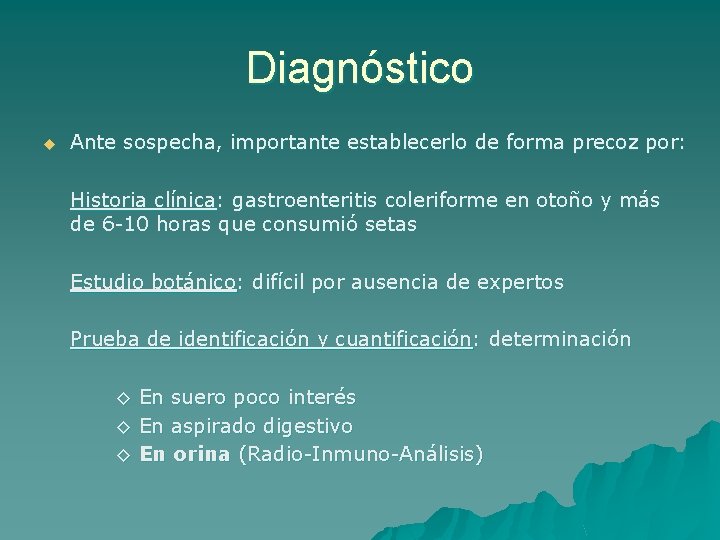 Diagnóstico u Ante sospecha, importante establecerlo de forma precoz por: Historia clínica: gastroenteritis coleriforme