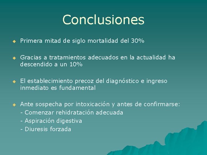 Conclusiones u Primera mitad de siglo mortalidad del 30% u Gracias a tratamientos adecuados