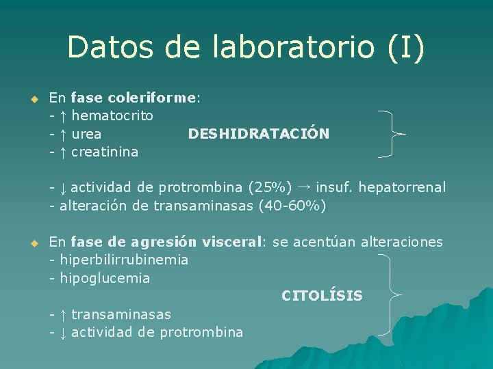 Datos de laboratorio (I) u En fase coleriforme: - ↑ hematocrito - ↑ urea