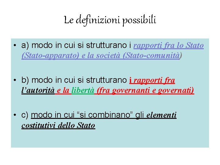 Le definizioni possibili • a) modo in cui si strutturano i rapporti fra lo