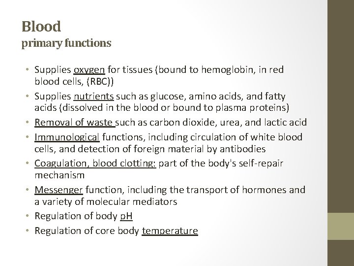 Blood primary functions • Supplies oxygen for tissues (bound to hemoglobin, in red blood