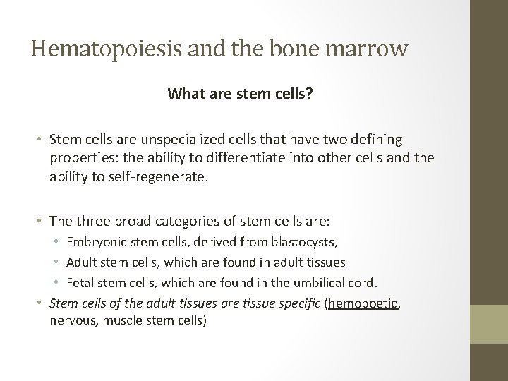 Hematopoiesis and the bone marrow What are stem cells? • Stem cells are unspecialized