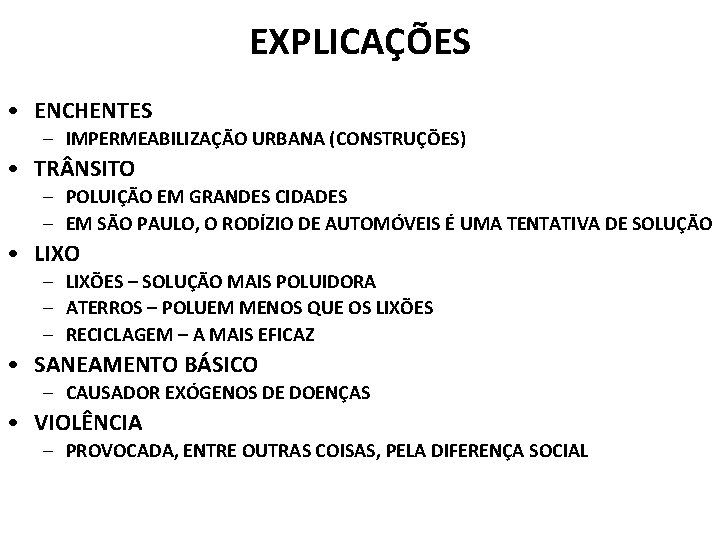 EXPLICAÇÕES • ENCHENTES – IMPERMEABILIZAÇÃO URBANA (CONSTRUÇÕES) • TR NSITO – POLUIÇÃO EM GRANDES