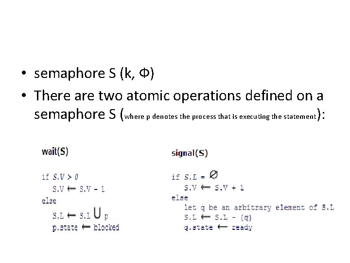  • semaphore S (k, Ф) • There are two atomic operations defined on