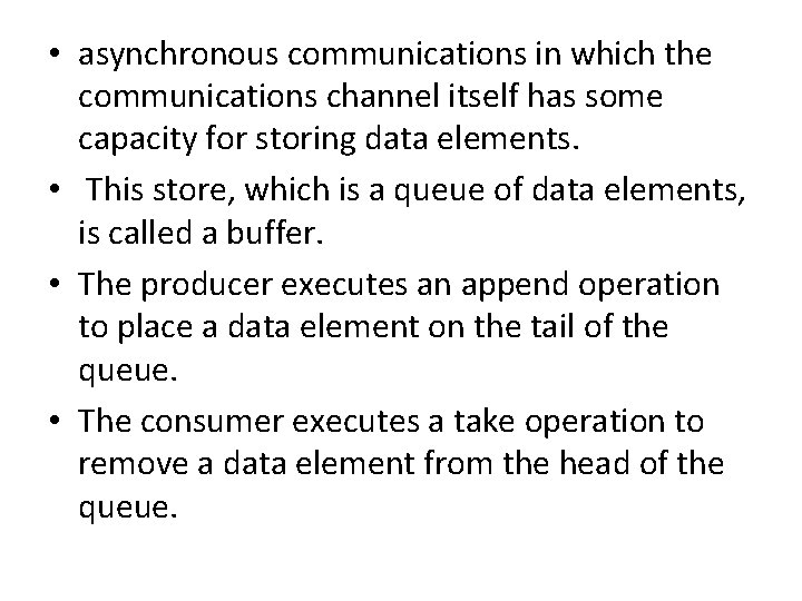  • asynchronous communications in which the communications channel itself has some capacity for