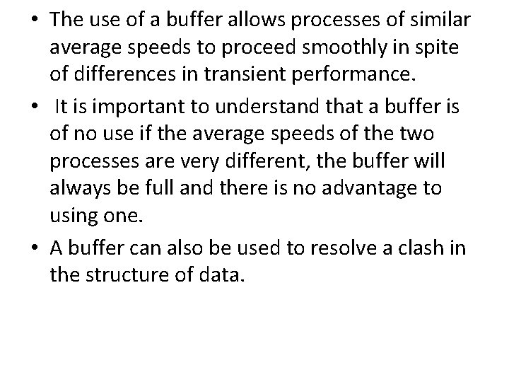  • The use of a buffer allows processes of similar average speeds to