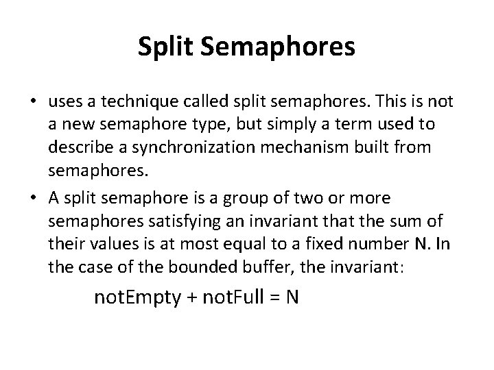 Split Semaphores • uses a technique called split semaphores. This is not a new