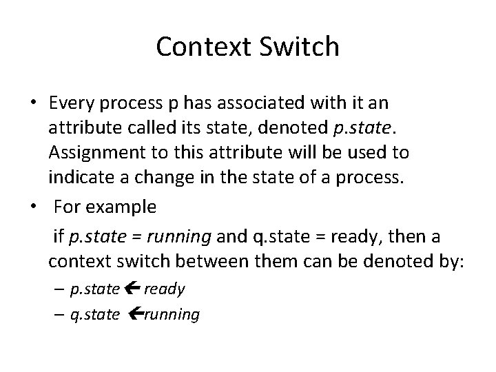 Context Switch • Every process p has associated with it an attribute called its