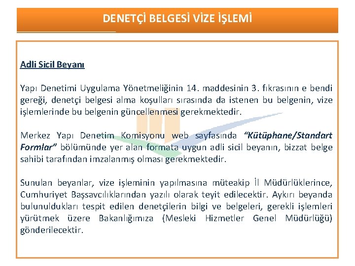 DENETÇİ BELGESİ VİZE İŞLEMİ Adli Sicil Beyanı Yapı Denetimi Uygulama Yönetmeliğinin 14. maddesinin 3.