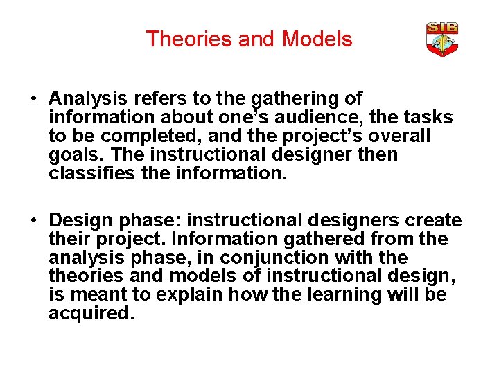 Theories and Models • Analysis refers to the gathering of information about one’s audience,