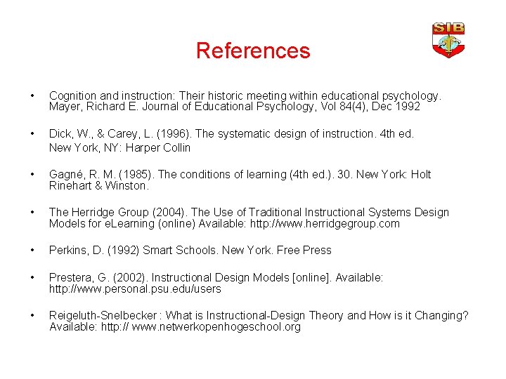 References • Cognition and instruction: Their historic meeting within educational psychology. Mayer, Richard E.