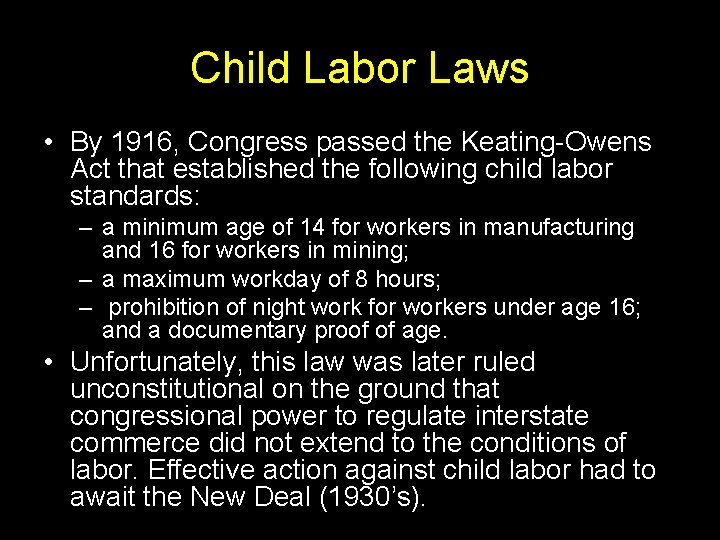 Child Labor Laws • By 1916, Congress passed the Keating-Owens Act that established the