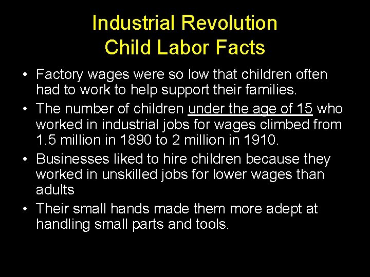 Industrial Revolution Child Labor Facts • Factory wages were so low that children often