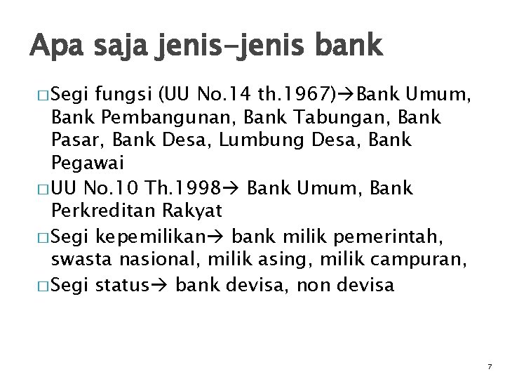 Apa saja jenis-jenis bank � Segi fungsi (UU No. 14 th. 1967) Bank Umum,