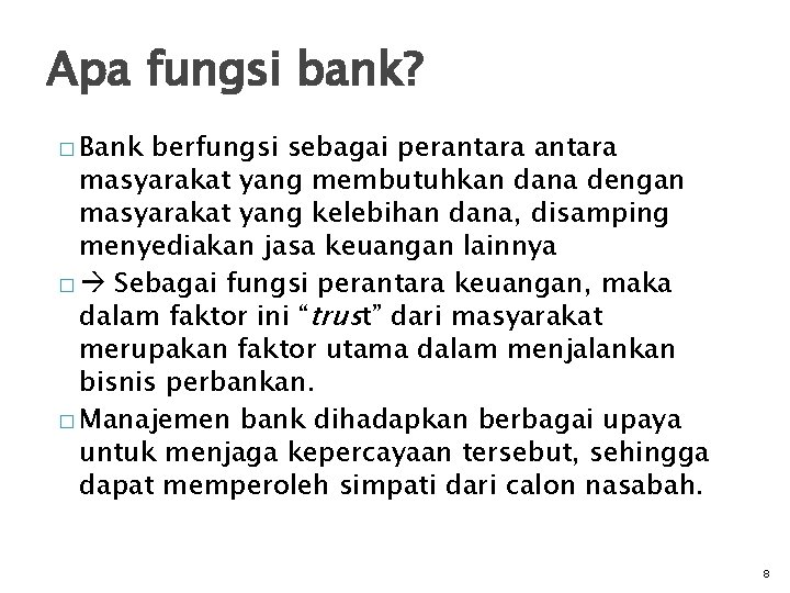 Apa fungsi bank? � Bank berfungsi sebagai perantara masyarakat yang membutuhkan dana dengan masyarakat