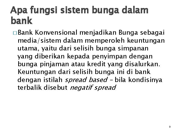 Apa fungsi sistem bunga dalam bank � Bank Konvensional menjadikan Bunga sebagai media/sistem dalam