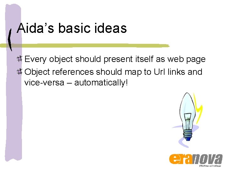 Aida’s basic ideas Every object should present itself as web page Object references should