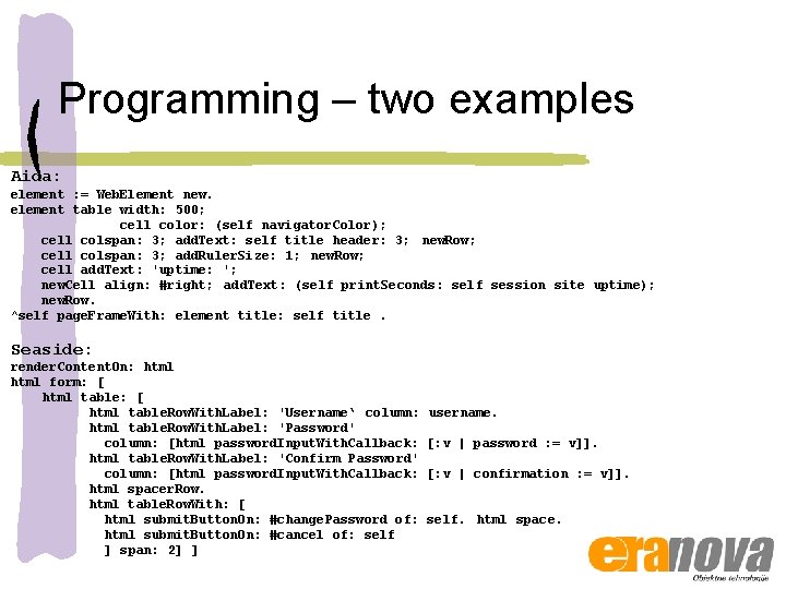 Programming – two examples Aida: element : = Web. Element new. element table width: