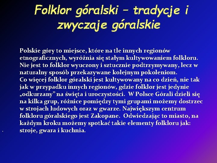 Folklor góralski – tradycje i zwyczaje góralskie . Polskie góry to miejsce, które na