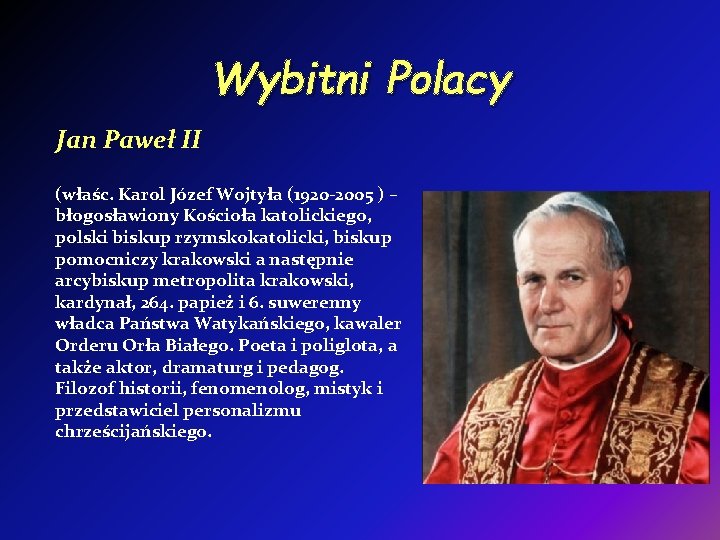 Wybitni Polacy Jan Paweł II (właśc. Karol Józef Wojtyła (1920 -2005 ) – błogosławiony