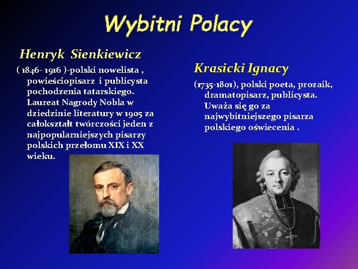 Wybitni Polacy Henryk Sienkiewicz ( 1846 - 1916 )-polski nowelista , powieściopisarz i publicysta