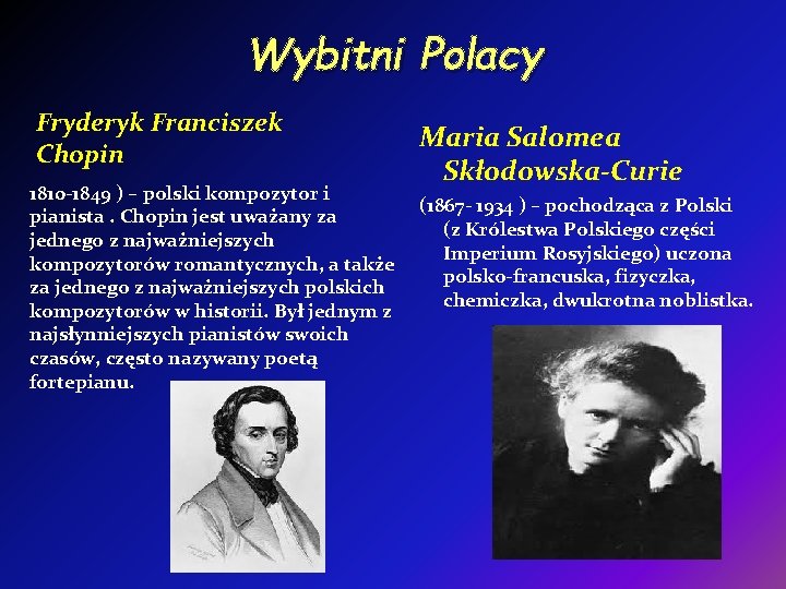Wybitni Polacy Fryderyk Franciszek Chopin 1810 -1849 ) – polski kompozytor i pianista. Chopin